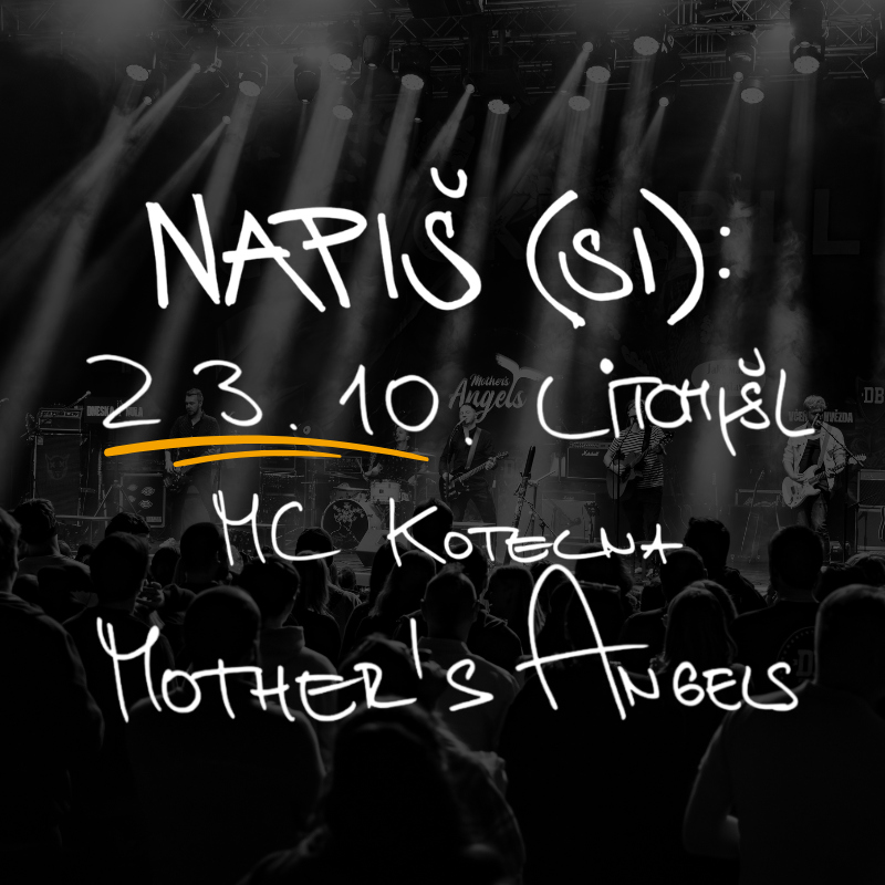 NAPIŠ (SI): 23. 10. MOTHER'S ANGELS V KOTELNĚ